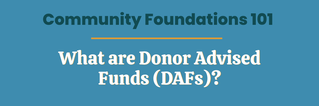 Community Foundations 101: DAFs (Donor Advised Funds)