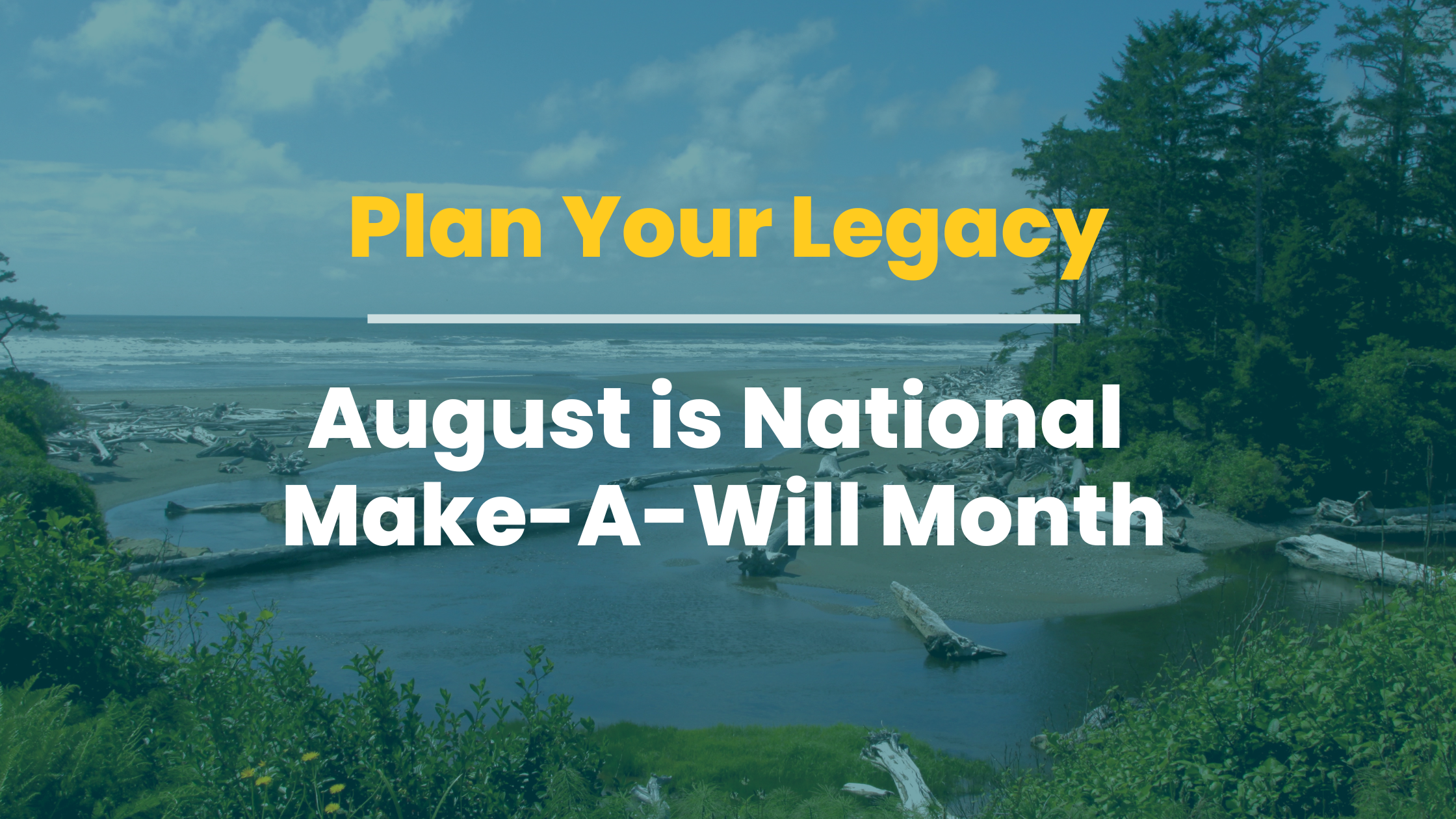 Plan your legacy_August is National Make a Will month.