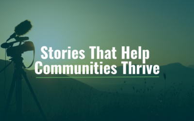 Stories That Help Communities Thrive